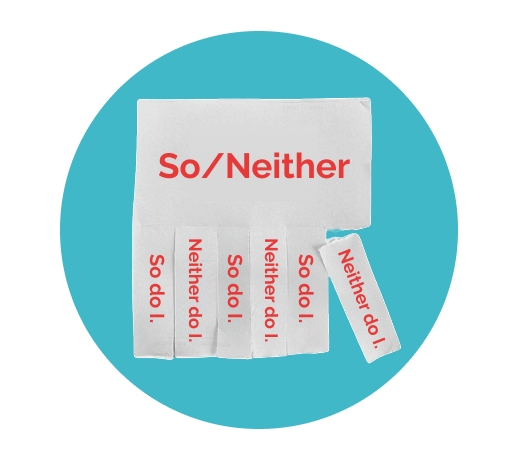 So and Neither: how to agree with negative and positive statements